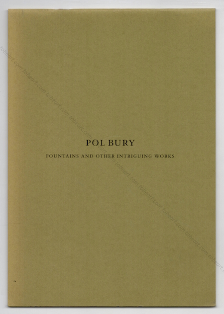 Pol BURY - Fountains and other intriguing works. Hollywood, Louis Stern Fine Art, 1999.