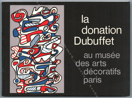 La donation DUBUFFET au musée des Arts Décoratifs. Paris, Musée des Arts Décoratifs, 1967.