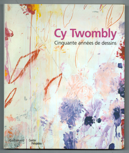 Cy TWOMBLY - Cinquante annes de dessins. Paris, Gallimard / Centre Georges Pompidou, 2004.