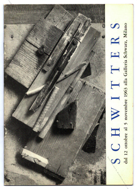 Kurt SCHWITTERS. Milano, Galleria Schwarz, 1963.