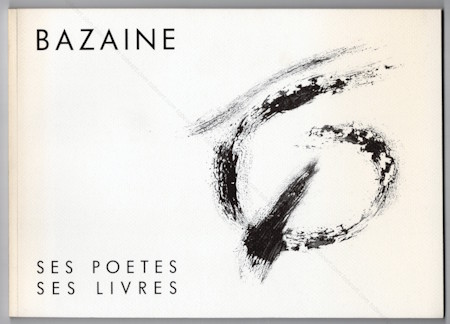 Jean BAZAINE - Ses po�tes. Ses livres. Paris, Galerie Flak, 1993.