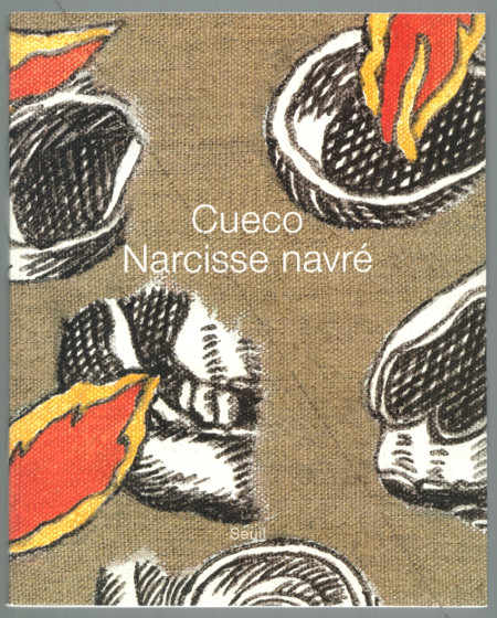 Henri CUECO - Narcisse navré. Paris, Éditions du Seuil, 2003.