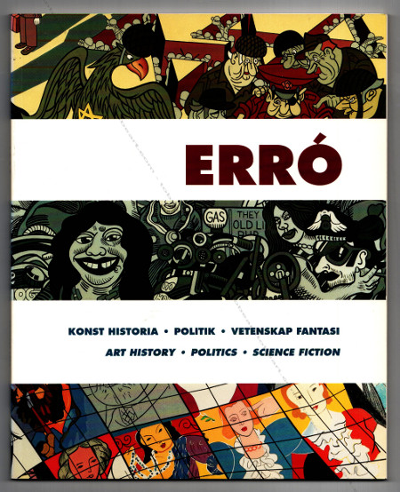 Erro - Konst Historia - Politik - Vetenskap fantasi / Art history - Politics - Sience fiction. Goteborgs Konstmuseum, 1993.
