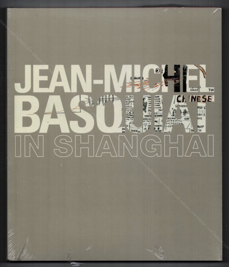 Jean-Michel BASQUIAT in Shanghai. Paris, Galerie Navarra, 2006.