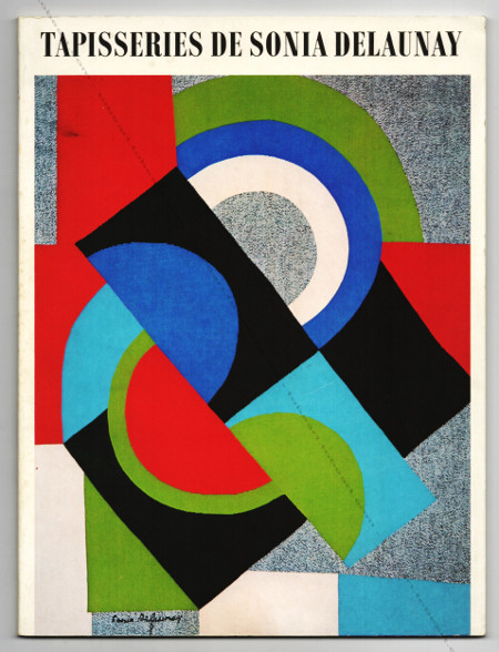 Tapisseries de Sonia DELAUNAY. Paris, Muse d'Art Moderne / Yves Rivire, 1972.