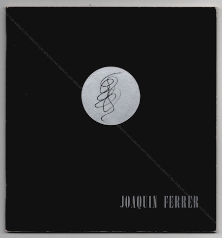 Joaquin FERRER - Peintures r�centes. Gen�ve, Galerie Engelberts, 1969.
