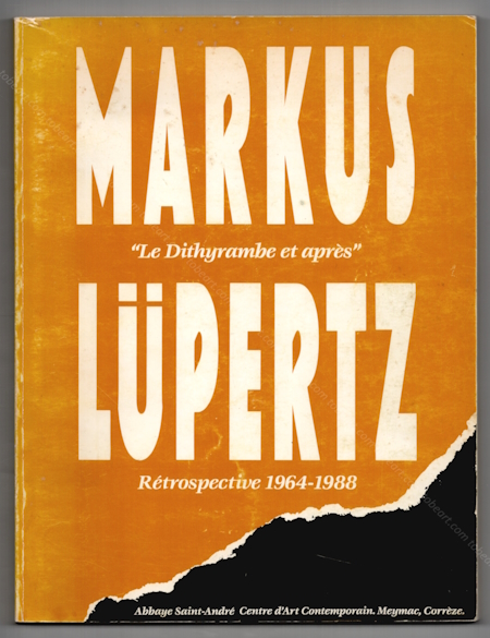 Markus LUPERTZ - Rtrospective 1964-1988. Meymac, Abbaye Saint Andr Centre d'Art Contemporain, 1989.