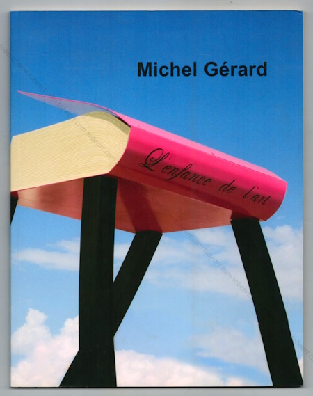 Michel GÉRARD. Nice, MAMAC et Galerie des Ponchettes, 2008.