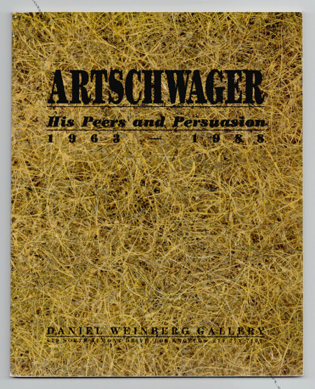 Richard ARTSCHWAGER - His Peers and Persuasion 1963-1988. Los Angeles, Daniel Weinberg Gallery, 1988.
