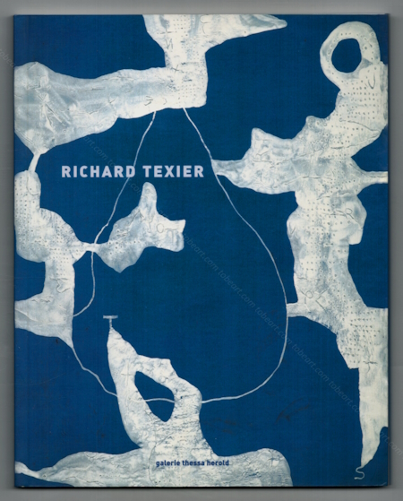 Richard TEXIER - Les iles de la destinée. Paris, Galerie Thessa Herold, 2004.