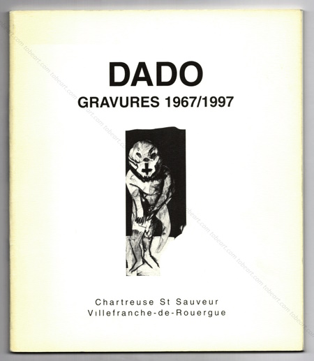 DADO - Gravures 1967/1997. Villefranche-de-Rouergue, Chartreuse St Sauveur, 1997.