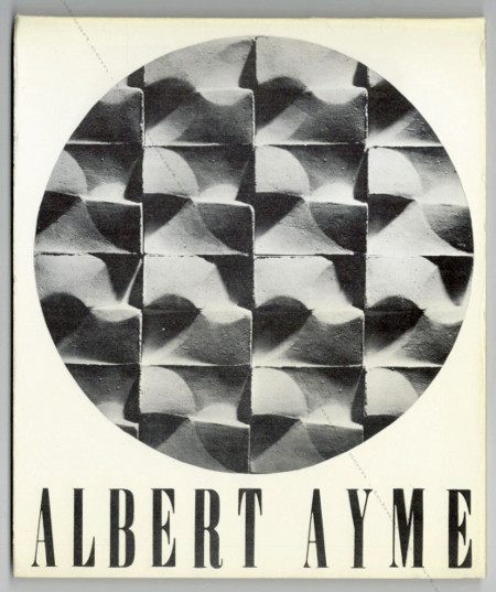 Albert AYMÉ - Espaces variables. Du bijou à l'architecture. Ceret, Musée d'Art Moderne, 1969.
