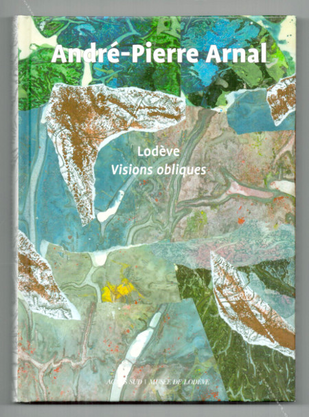 André-Pierre ARNAL - Lodève. Visions obliques. Arles, Actes Sud / Musée de Lodève, 2006.