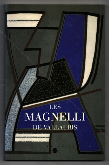 Les MAGNELLI de VALLAURIS. Etapes d'une abstraction formelle. Paris, Éditions de la Réunion des Musées Nationaux, 1994.