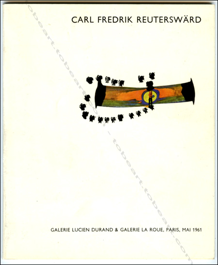 Carl Frederik REUTERSWRD. Stockholm, Galerie Lucien Durand et Galerie La Roue, 1961.