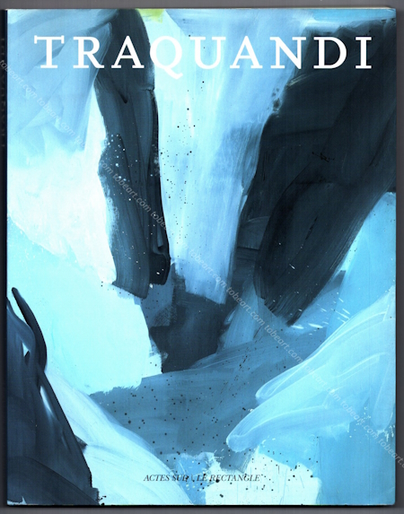 Grard TRAQUANDI. Arles, Acte Sud / Lyon, CAC Le Rectangle, 2002.