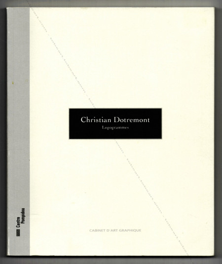 Christian DOTREMONT - Logogrammes. Paris, Cabinet d'art graphique / Centre Georges Pompidou, 2011.