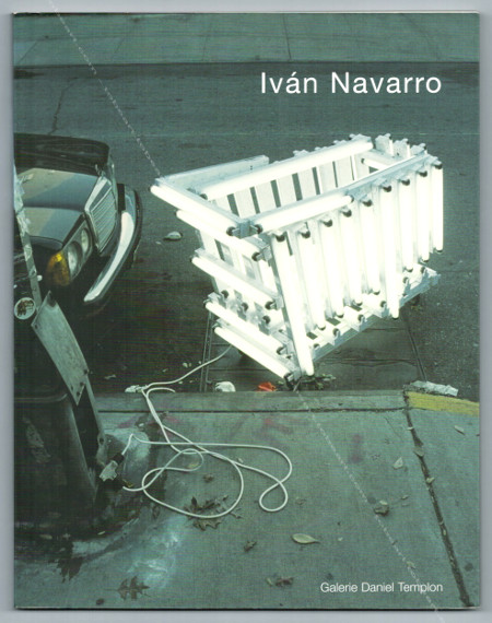 Ivn NAVARRO. Paris, Galerie Daniel Templon, 2008.