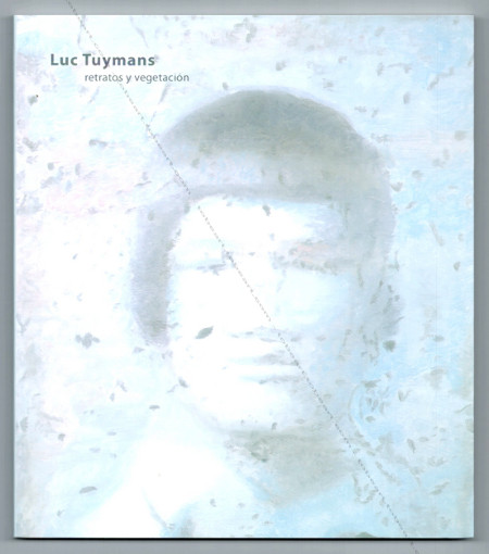 Luc TUYMANS - Retratos y vegetacion. Malaga, CAC, 2011.