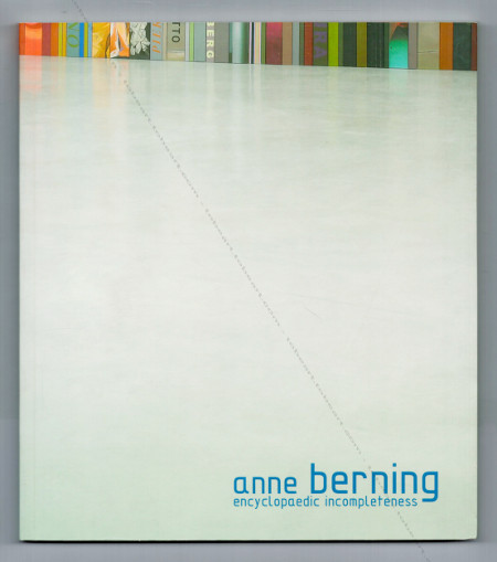 Anne BERNING - Encyclopaedic Incompleteness. Malaga, CAC, 2007.