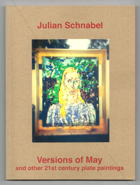 Julian SCHNABEL - Version of May and other 21st century plate paintings. Knokke-Zoute, Galerie Guy Pieters, 2012.