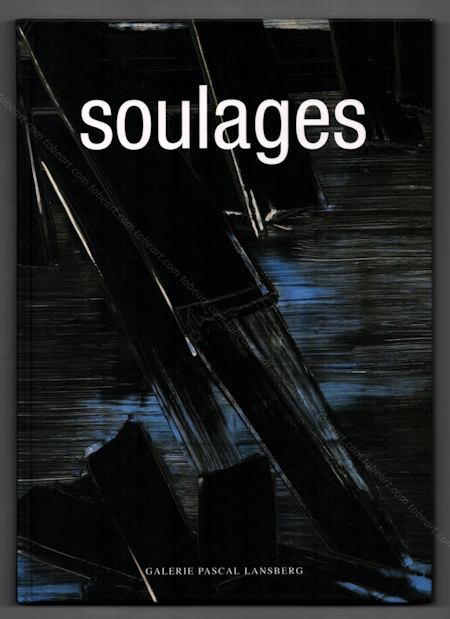 Pierre SOULAGES - Rtrospective. Paris, Galerie Pascal Lansberg, 2009.