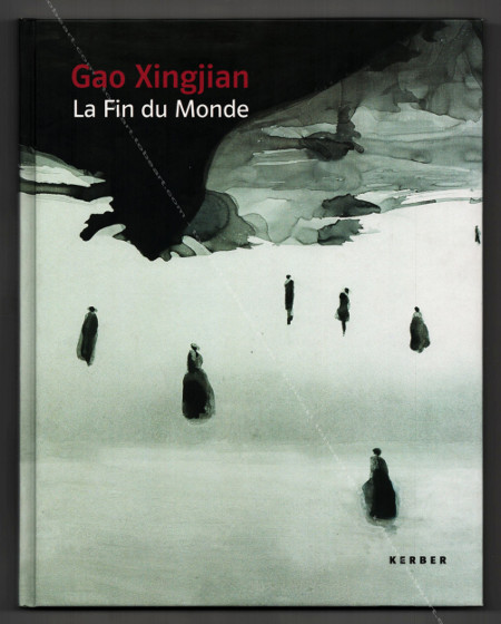 GAO XINGJIAN - La fin du Monde. Bielefeld, Kerber Verlag, 2007.
