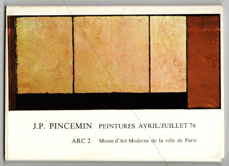Jean-Pierre PINCEMIN - Peintures avril/juillet 1976. Paris, ARC / Musée d'Art Moderne, 1976.