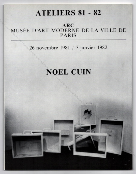 No&euml;l CUIN. Paris, ARC / Mus�e d'Art Moderne, 1981.