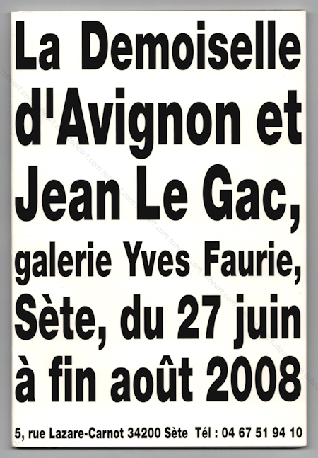 La Demoiselle d'Avignon et Jean LE GAC. Ste, Galerie Yves Faurie, 2008.