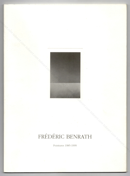 Frdric BENRATH - Peintures 1985-1999. La Tronche, Muse Hbert, 2000.