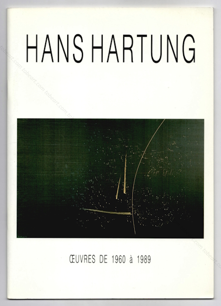 Hans HARTUNG - Oeuvres de 1960  1989. Angers, Editions Expressions Contemporaines, 1991.