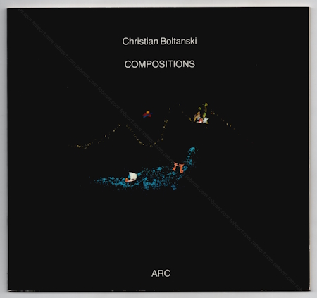 Christian BOLTANSKI - Compositions. Paris, ARC / Muse d'Art Moderne, 1981.