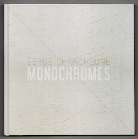 Serge CHARCHOUNE - Monochromes. Paris, Editions Le Minotaure, 2018. Librairie Tobeart.