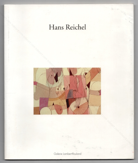 Hans REICHEL. Paris, Galerie Lambert-Rouland, 2002.