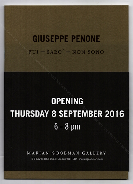 Giuseppe PENONE - Fui - Saro' - Non Sono. London, Marian Goodman Gallery, 2016.
