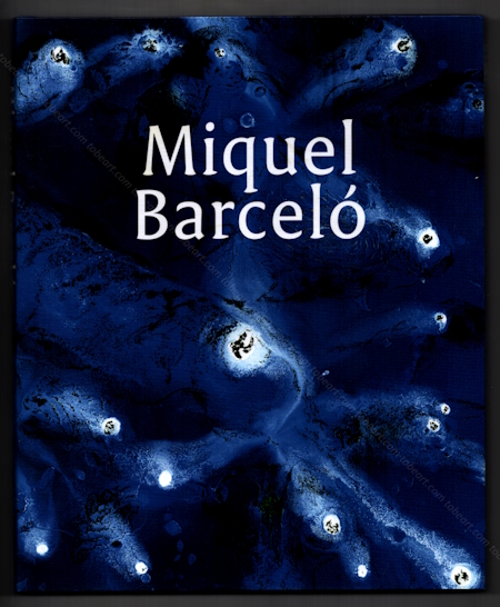 Miquel BARCELÓ. New York, Acquavella Galleries, 2016.