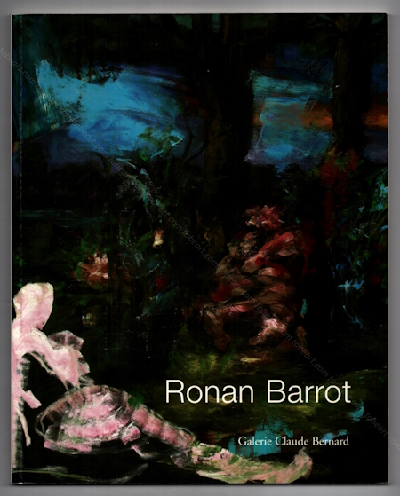 Ronan BARROT - Peintures. Paris, Galerie Claude Bernard, 2007.