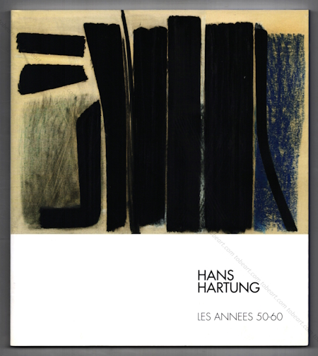 Hans HARTUNG - Les anne 50-60. Paris, Galerie Brame & Lorenceau, 2018.