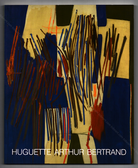 Huguette ARTHUR BERTRAND. Paris, Galerie Diane de Polignac, 2012.