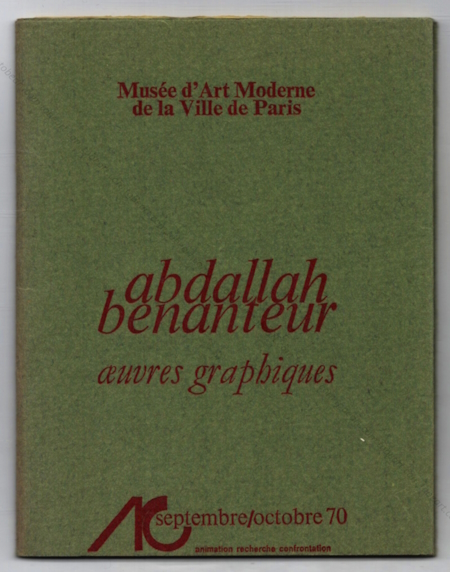 Abdallah BENANTEUR - Oeuvres graphiques. Paris, ARC / Muse d'Art Moderne, 1970.