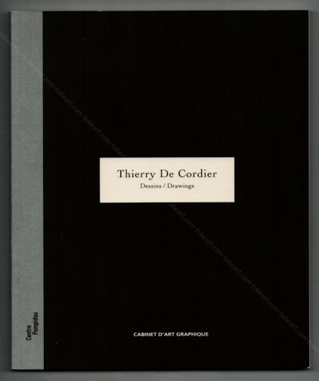Thierry De CORDIER - Un homme, une maison et un paysage. Paris, Cabinet d'art graphique / Centre Georges Pompidou, 2004.