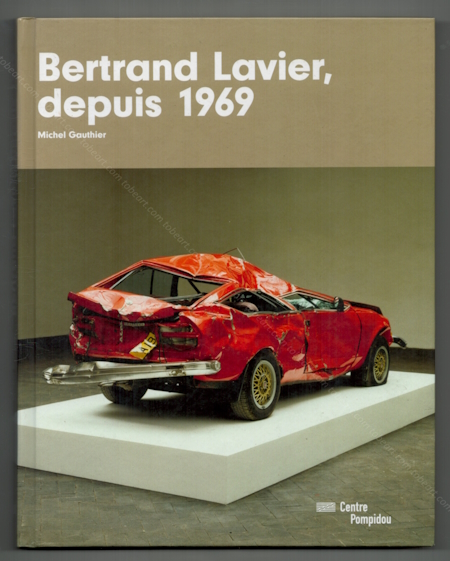 Bertrand LAVIER depuis 1969. Paris, Centre Georges Pompidou, 2012.