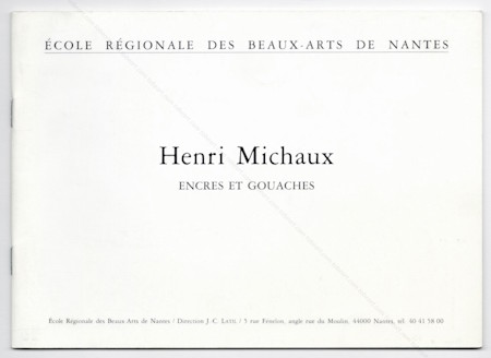 Henri MICHAUX - Encres et gouaches. Nantes, &Eacute;cole des Beaux-Arts, 1993.