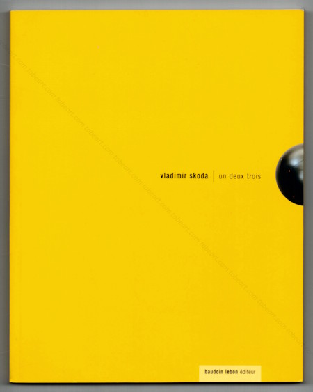 Vladimir SKODA - Un deux trois. Paris, Galerie Baudoin Lebon, 2003.