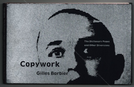 Gilles BARBIER - Copywork: The Dictionary Pages and Other Diversions. Santa Barbara, Museum of Art, 1999.