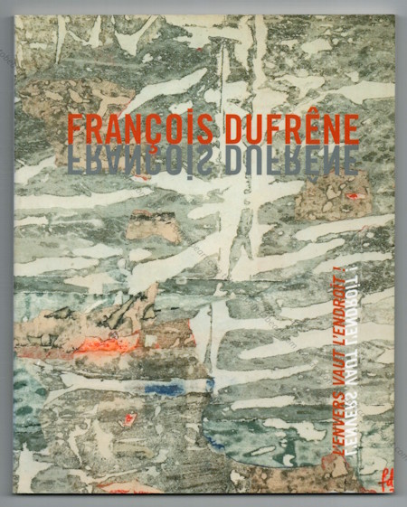 Franois DUFRNE - L'envers vaut l'endroit! Paris, Galerie Thessa Herold, 2009.