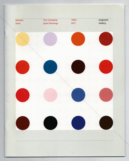 Damien HIRST - The Complete Spot Painting 1986-2011. New York, Gagosian Gallery, 2012.