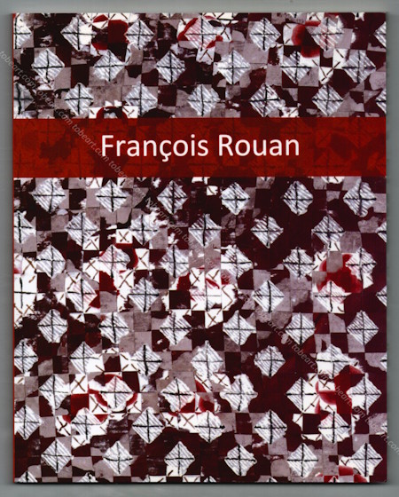 François ROUAN - Une histoire d'odalisque. Paris, Galerie Jean Fournier, 2009.
