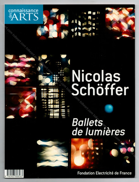 Nicolas SCHFFER - Ballets de lumires. Paris, Connaissance des Arts, 2005.